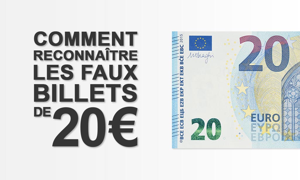 Faux-billets de 20 euros, comment les reconnaitre en 3 étapes !
